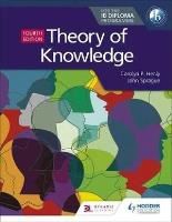theory of knowledge for the ib diploma fourth edition - carolyn henly & john sprague